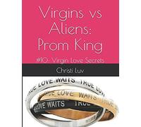 Virgins Vs Aliens: Prom King: #10: Virgin Love Secrets