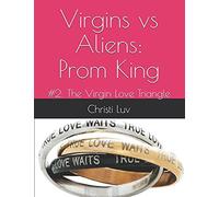 Virgins Vs Aliens: Prom King: #2: The Virgin Love Triangle