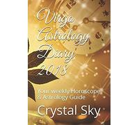 Virgo Astrology Diary 2018: Your Weekly Horoscope & Astrology Guide (Horoscopes And Astrology 2018)