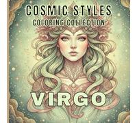 Virgo Coloring Book for Adults and Teens Relaxing Zodiac Mandalas, Elegant Virgo Women, Symbolic Astrology Art and Stress Relief Designs: A Calming ... Illustrations, Celestial Patterns and Mindful