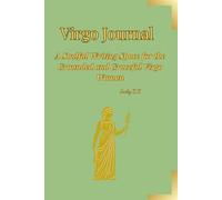Virgo Journal: A Soulful Writing Space for the Grounded and Graceful Virgo Woman