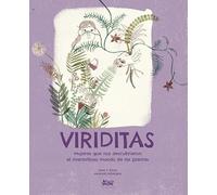 Viriditas: Mujeres que nos descubrieron el maravilloso mundo de las plantas