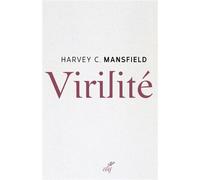 Virilite Ce qu'être un homme veut dire - Harvey Mansfield - Cerf - broché - Essai