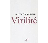 Virilite Harvey Mansfield (Auteur), SCTRICK ROBERT (Traduction)
