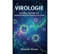 Virologie: Evolution, Ökologie und biotechnologische Nutzung von Viren