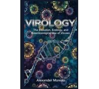 Virology: The Evolution, Ecology, and Biotechnological Use of Viruses