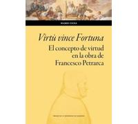 Virtù vince Fortuna. El concepto de virtud en la obra de Francesco Petrarca. Ensayo