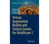 Virtual, Augmented Reality and Serious Games for Healthcare - [Version Originale] Minhua Ma, Lakhmi C Jain (Auteur)