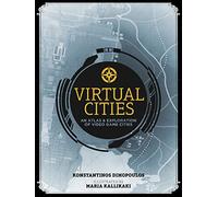 Virtual Cities: An Atlas & Exploration of Video Game Cities