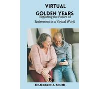 Virtual Golden Years: Exploring The Future Of Retirement In A Virtual World