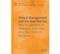 Virtual Management and the New Normal New Perspectives on HRM and Leadership since the COVID19 Pandemic - Springer Nature B.V. - Springer Nature B.V. - Li Springer Nature B.V.Springer Nature B.V. (Aut