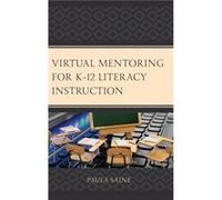 Virtual Mentoring for K12 Literacy Instruction by Paula Saine Paula Saine (Auteur)