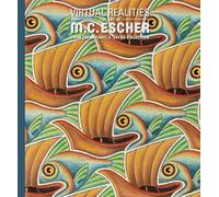 Virtual Realities: The Art of M. C. Escher from the Michael S. Sachs Collection