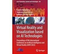 Virtual Reality and Visualization Based on AI Technologies: Proceedings of 9th International Conference on Artificial Intelligence and Virtual Reality (AIVR 2025)