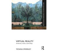 Virtual Reality Architecture, Culture, and the Body - Tatjana Crossley - Routledge - ebook (ePub) - Livre