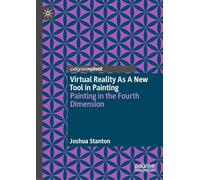 Virtual Reality As a New Tool in Painting: Painting in the Fourth Dimension