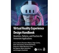 Virtual Reality Experience Design Handbook Heuristics, Patterns, and Practices for Immersive Applications - Rocío Cifuentes-Albeza - CRC Press - ebook (ePub) - Livre