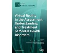 Virtual Reality In The Assessment, Understanding And Treatment Of Mental Health Disorders