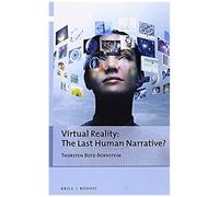 Virtual Reality: The Last Human Narrative?