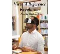 Virtual Reference Revolution: Integrating Virtual And Augmented Reality For Enhancing Library Services