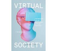 Virtual Society: The Metaverse And The New Frontiers Of Human Experience