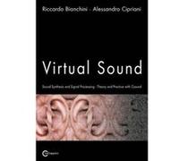 Virtual Sound - Sound Synthesis and Signal Processing - Theory and Practice with Csound - [Version Originale] Riccardo Bianchini, Alessandro Cipriani (Auteur)
