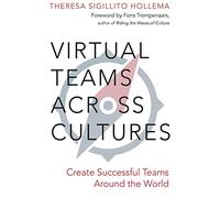 Virtual Teams Across Cultures: Create Successful Teams Around the World