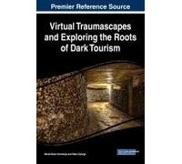 Virtual Traumascapes And Exploring The Roots Of Dark Tourism