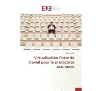 Virtualisation poste de travail pour la protectrice assurance - FARHAT-W - Universitaires Europeennes - broché - Etude