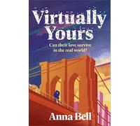Virtually Yours: A Heartfelt Contemporary Romance About Grief, Virtual Love, and Second Chances in New York City