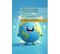 VIRTUDE E ALEGRIA LITERATURA CRISTÃ: EDITORA CAMINHO E FÉ
