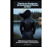 "Virtudes que Transforman: Un Camino hacia la Plenitud del Alma": "Reflexiones y enseñanzas para fortalecer la mente, el corazón y la fe"