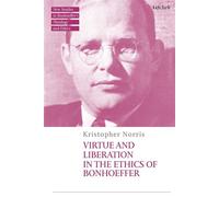 Virtue and Liberation in the Ethics of Bonhoeffer - Kristopher Norris - T&T Clark - ebook (ePub) - Livre