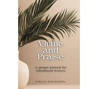 Virtue and Praise: A Prayer Journal for Intentional Women