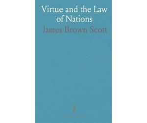 Virtue and the Law of Nations: Classical debates on the mean, natural law, and moral judgment from Aristotle to Grotius