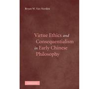 Virtue Ethics And Consequentialism In Early Chinese Philosophy