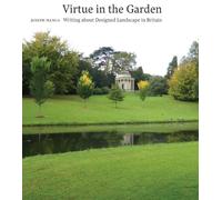 Virtue in the Garden: Writing About Designed Landscape in Britain