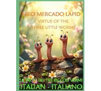 VIRTUE OF THE THREE LITTLE WORMS LA VIRTÙ DEI TRE PICCOLI VERMI: ITALIAN - ITALIANO: IN THE SHADES OF GREEN