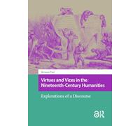 Virtues and Vices in the Nineteenth-Century Humanities: Explorations of a Discourse