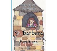 Virtues of the Saints, Saint Barbara - Fortitude