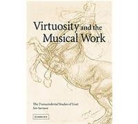 Virtuosity and the Musical Work Jim Samson (Auteur)