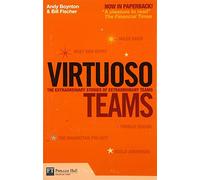 Virtuoso Teams: The extraordinary stories of extraordinary teams