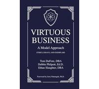 Virtuous Business: A Model Approach: Ethics, Essays, and Exemplars