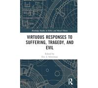 Virtuous Responses to Suffering, Tragedy, and Evil