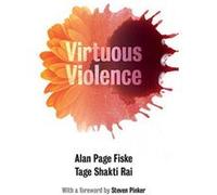 Virtuous Violence: Hurting and Killing to Create, Sustain, End, and Honor Social Relationships - [Version Originale] Inconnu (Auteur)