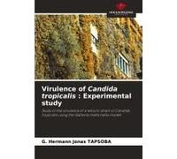 Virulence Of Candida Tropicalis : Experimental Study