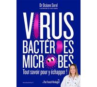 Virus, bactéries, microbes tout savoir pour y échapper