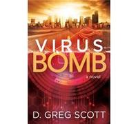 Virus Bomb by D. Greg Scott D. Greg Scott (Auteur)