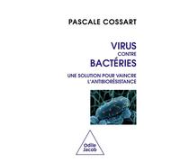 Virus contre bactéries Une solution pour vaincre l'antibiorésistance - Pascale Cossart - Odile Jacob - broché - Essai