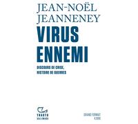 Jean-Noël Jeanneney – Virus ennemi : Discours de crise, histoire de guerres – Gallimard
